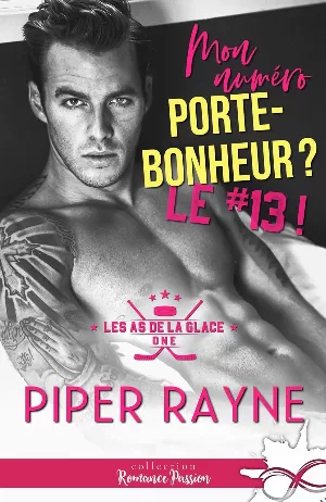 Piper Rayne - Les As de la glace, Tome 1 : Mon numéro porte bonheur ? Le #13 !